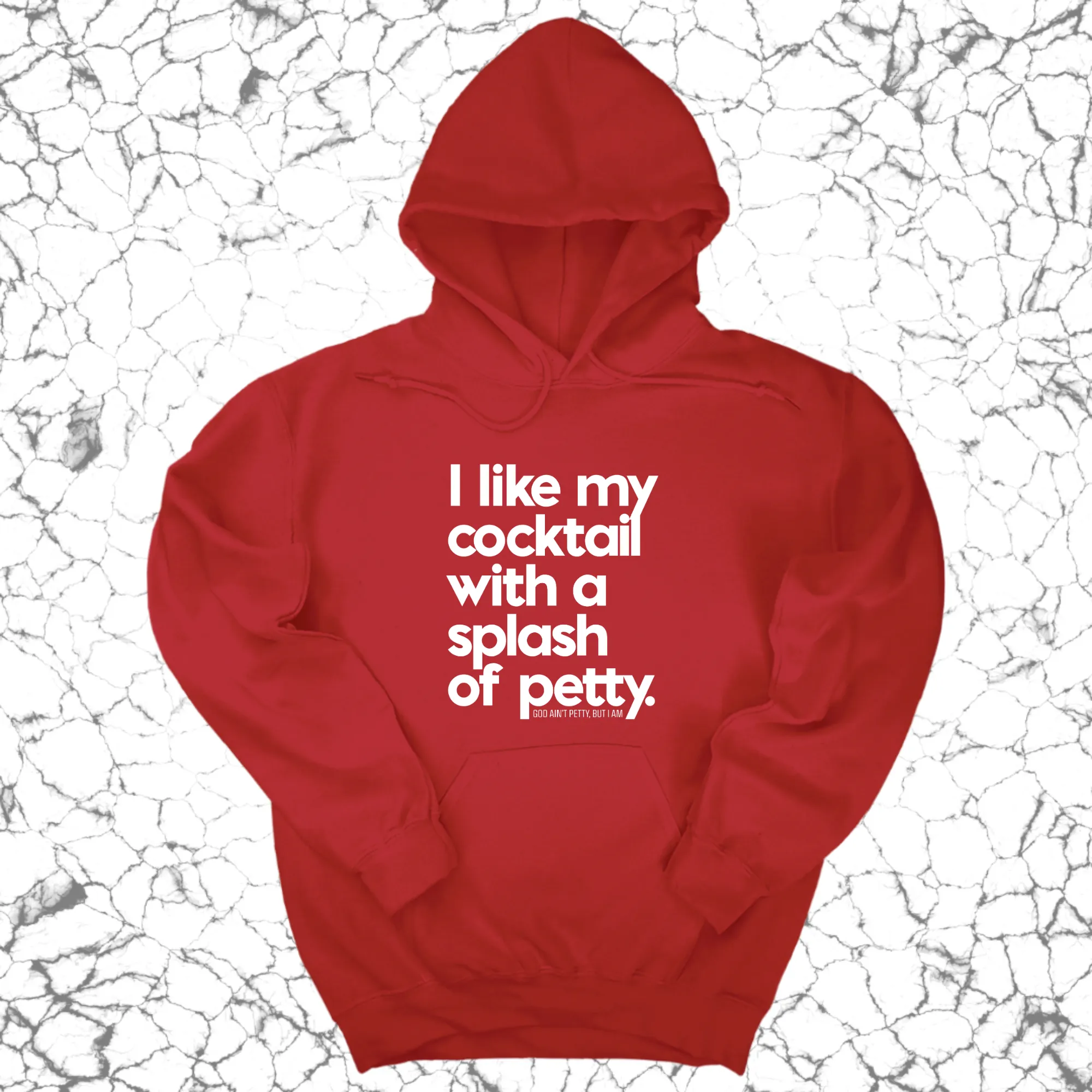 I like my cocktail with a splash of petty Unisex Hoodie