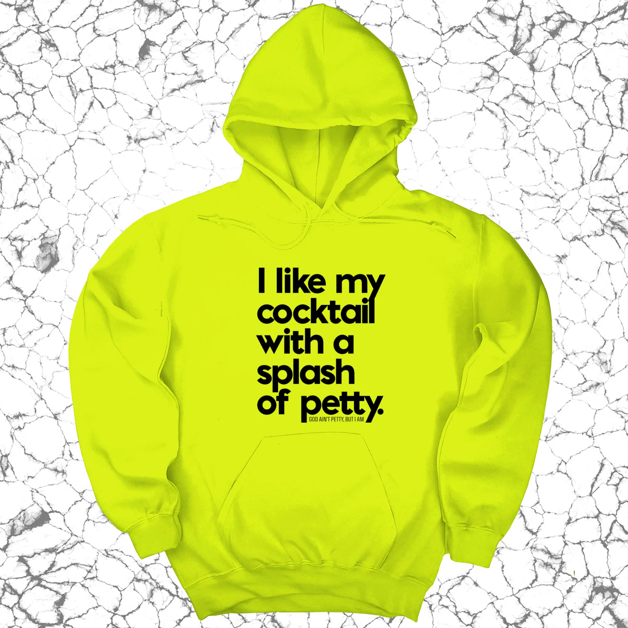 I like my cocktail with a splash of petty Unisex Hoodie