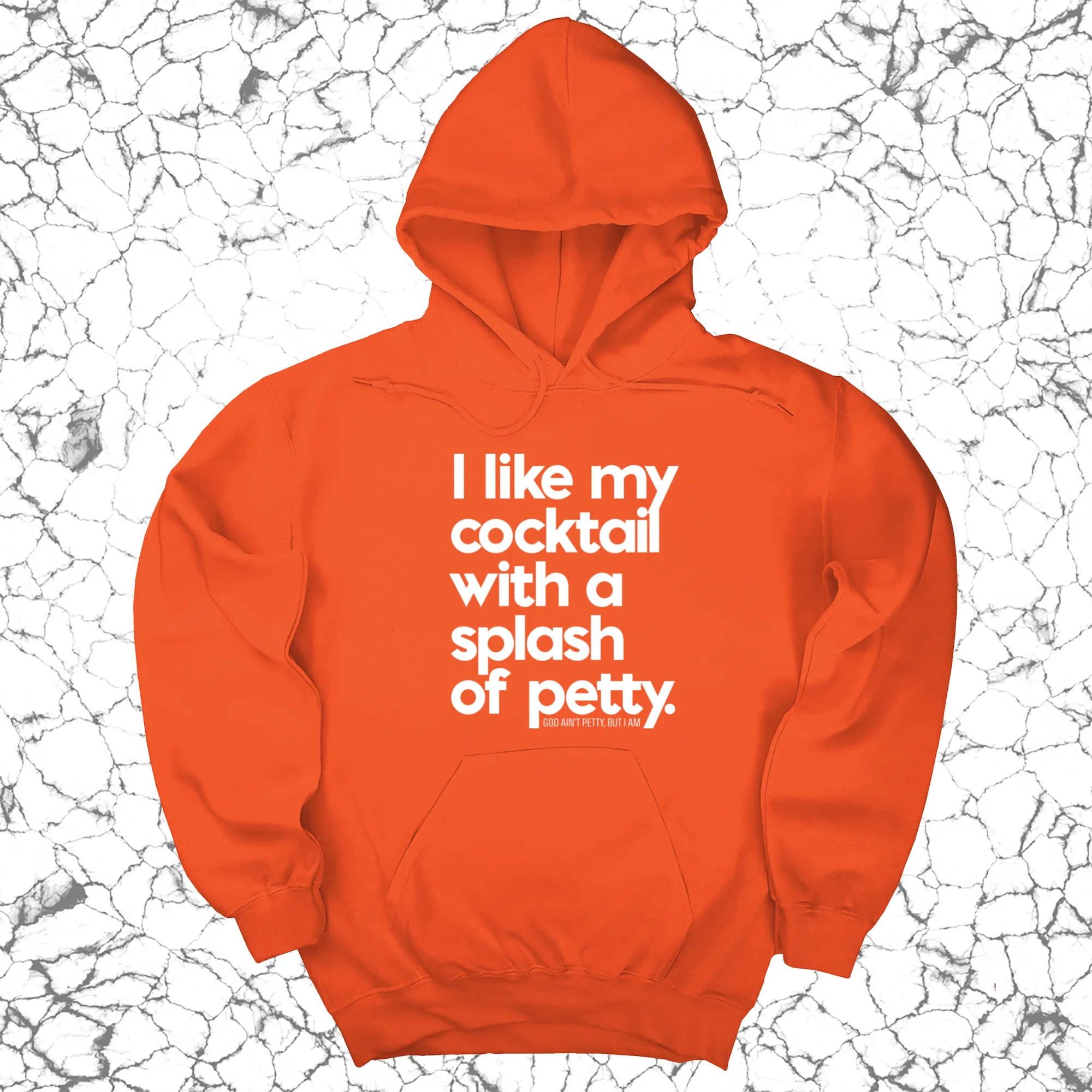 I like my cocktail with a splash of petty Unisex Hoodie