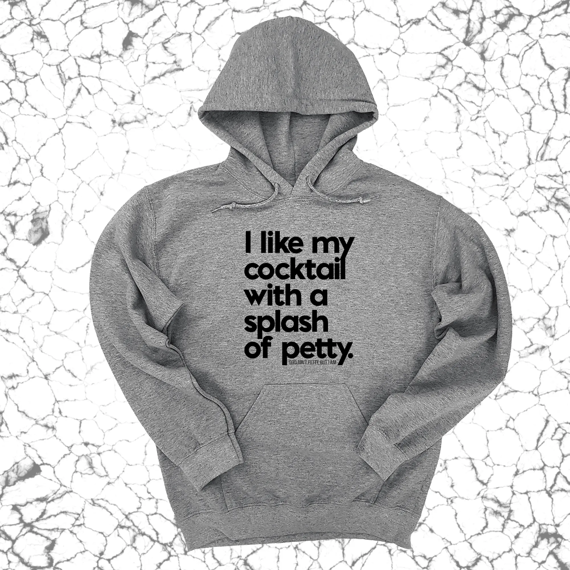 I like my cocktail with a splash of petty Unisex Hoodie