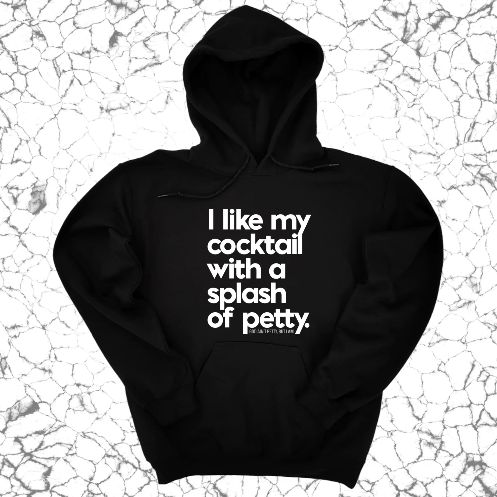 I like my cocktail with a splash of petty Unisex Hoodie