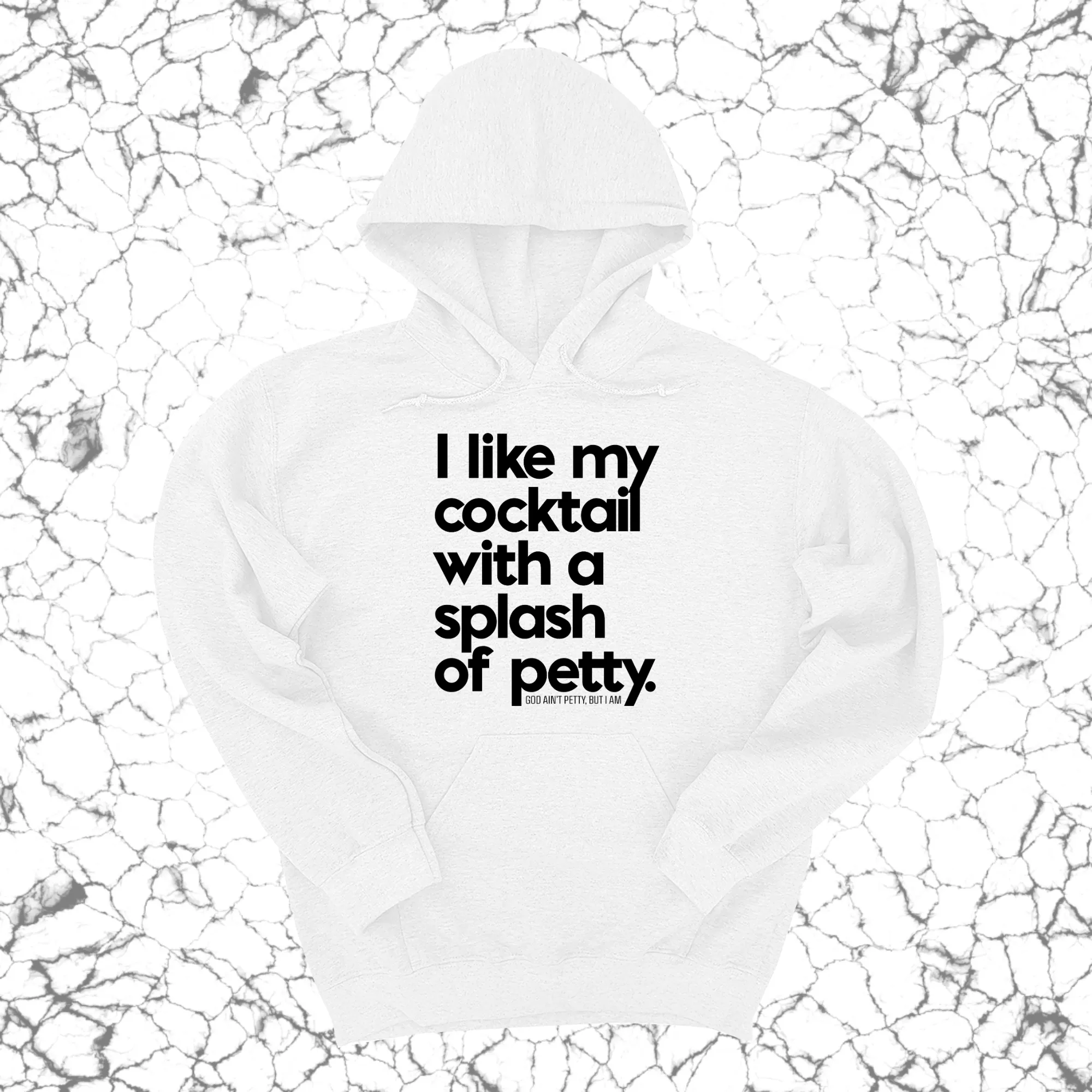 I like my cocktail with a splash of petty Unisex Hoodie