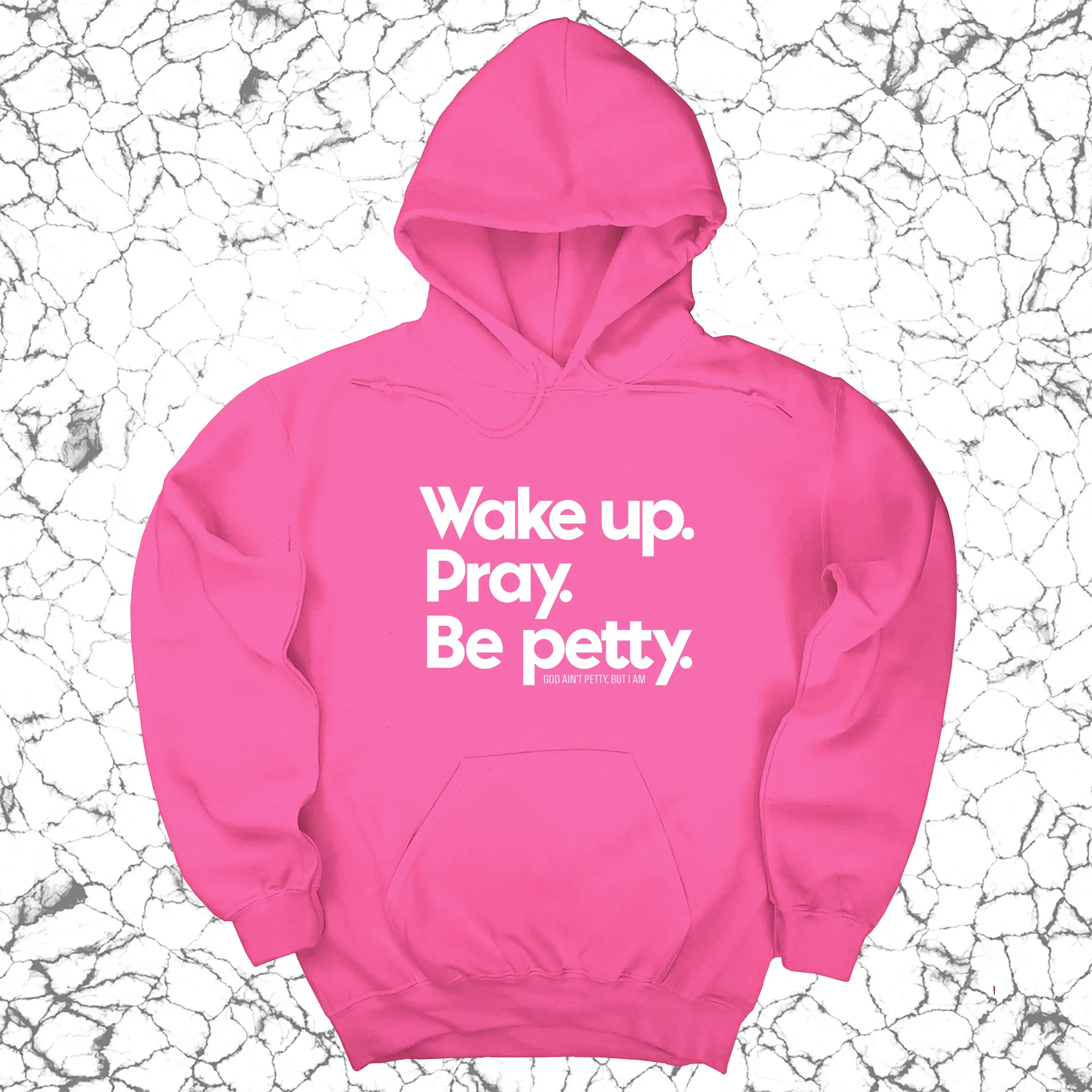 Wake up. Pray. Be Petty Unisex Hoodie