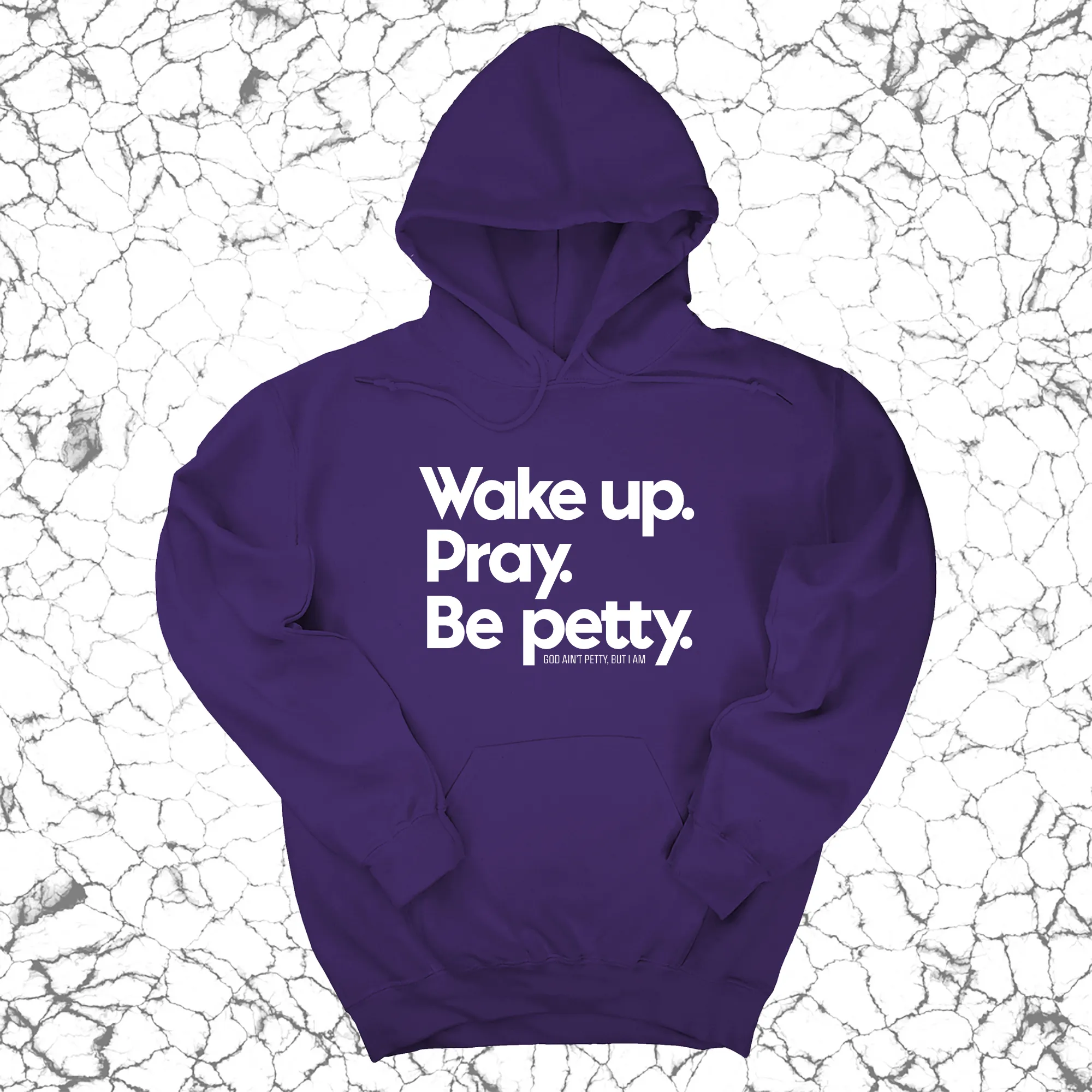 Wake up. Pray. Be Petty Unisex Hoodie