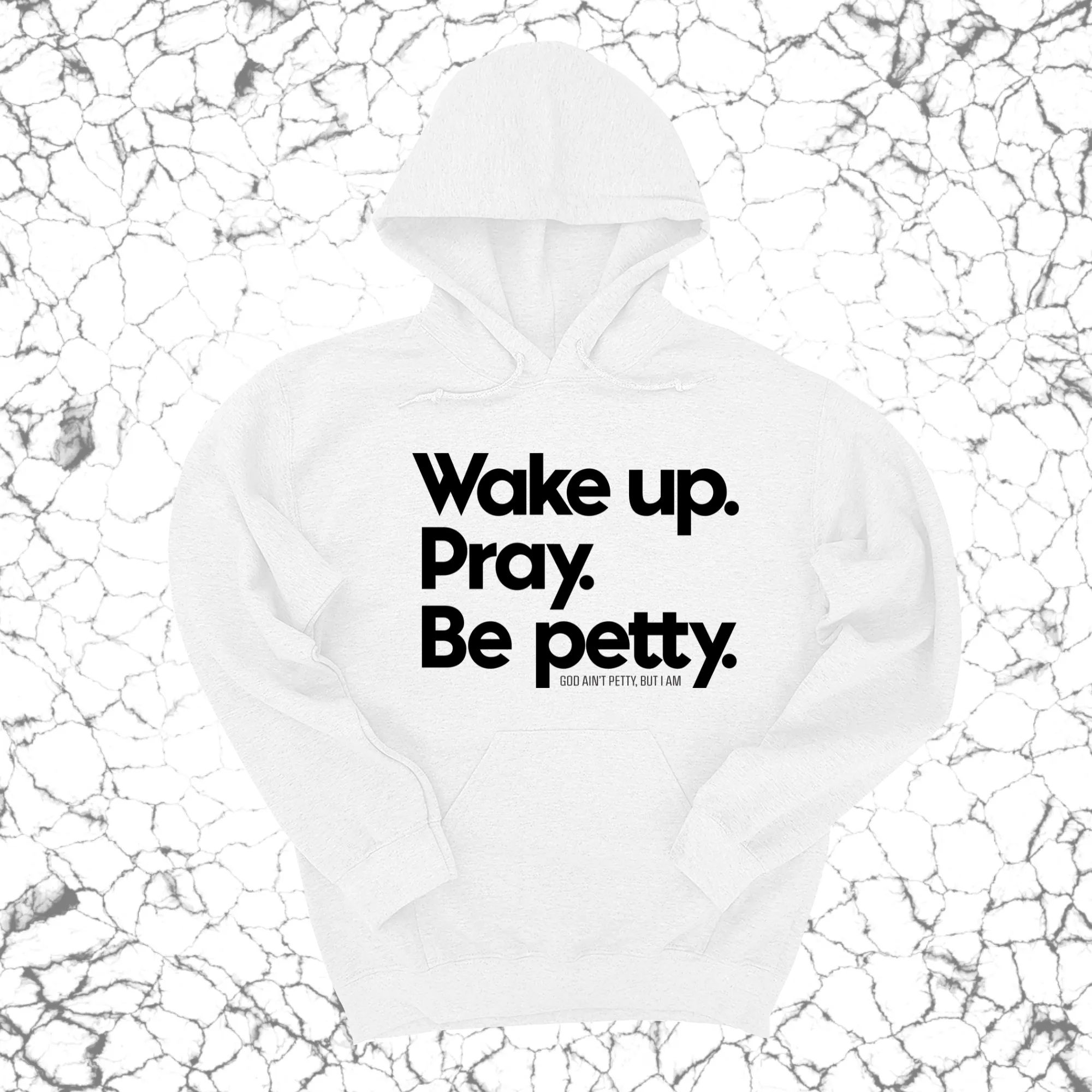 Wake up. Pray. Be Petty Unisex Hoodie