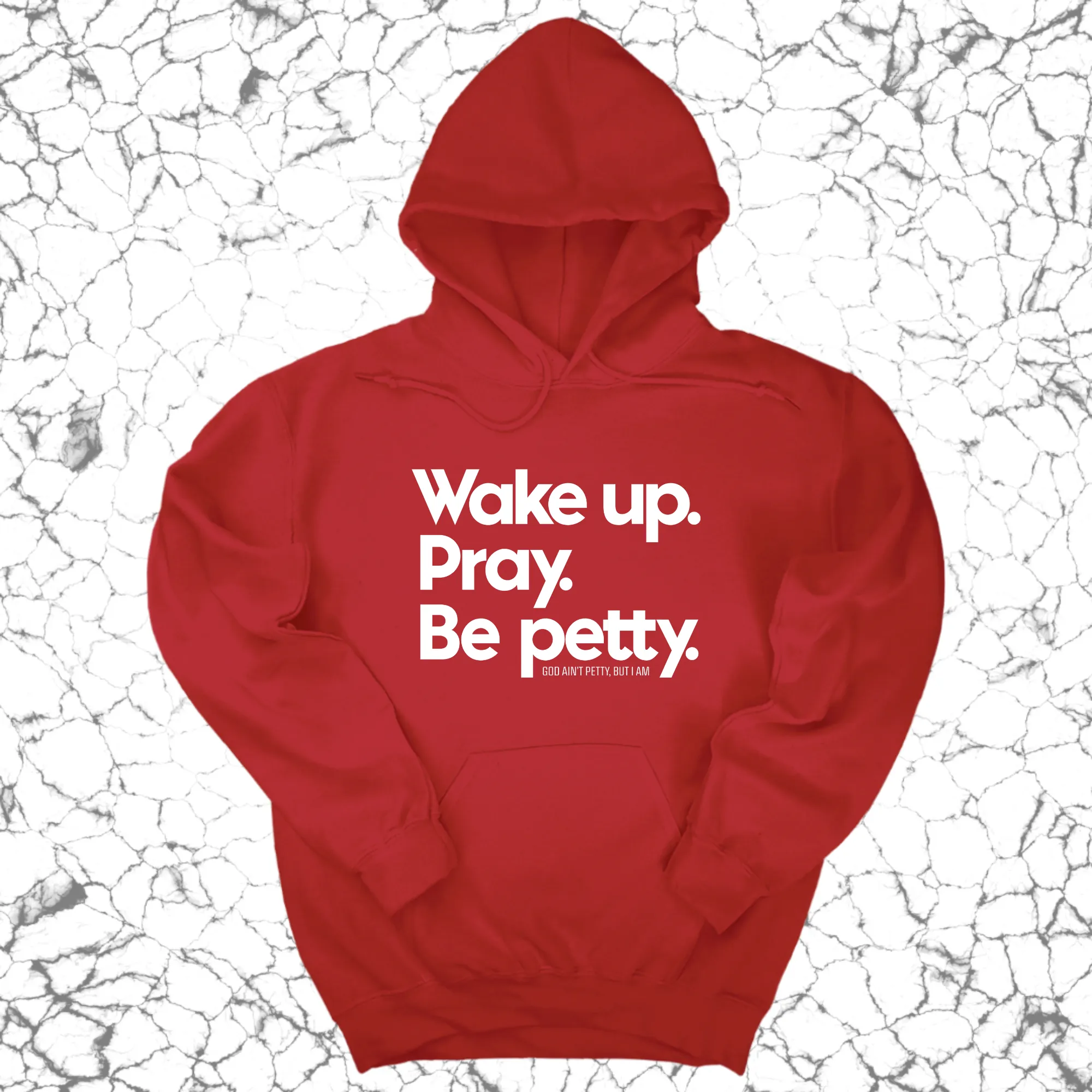 Wake up. Pray. Be Petty Unisex Hoodie