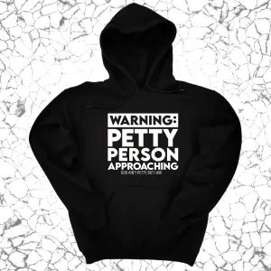 Warning: Petty Person is Approaching Unisex Hoodie